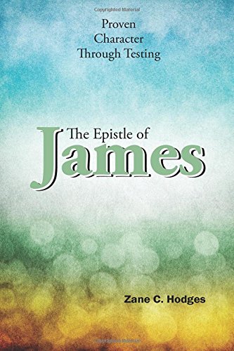 Imagen de archivo de The Epistle of James: Proven Character Through Testing (The Grace New Testament Commentary Series) a la venta por Your Online Bookstore