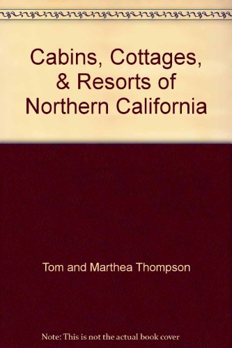 Stock image for Cabins, Cottages, & Resorts of Northern California for sale by Books From California