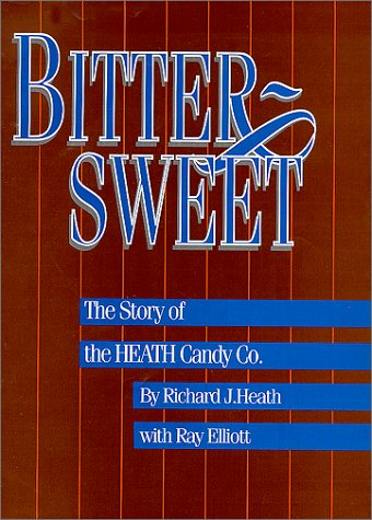 9780964142312: Bittersweet: The Story of the Heath Candy Co.