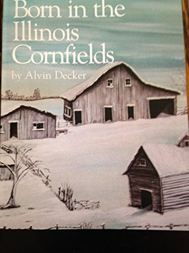 Stock image for Born in the Illinois Cornfields for sale by THE OLD LIBRARY SHOP