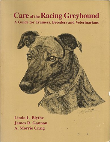 9780964145610: Care of the Racing Greyhound: A Guide for Trainers