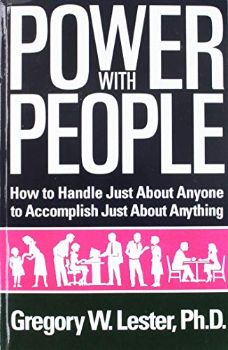 Beispielbild fr Power with People: How to Handle Just About Anyone, to Accomplish Just About Anything zum Verkauf von HPB-Red