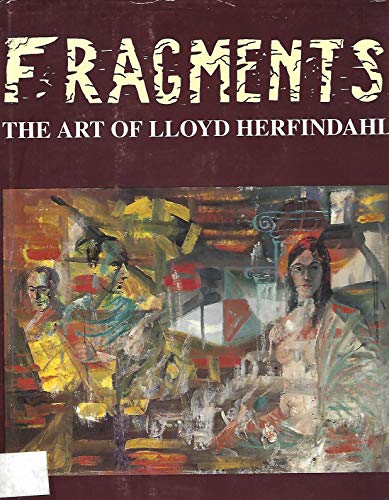 Stock image for Fragments: The art of Lloyd Herfindahl for sale by ThriftBooks-Dallas