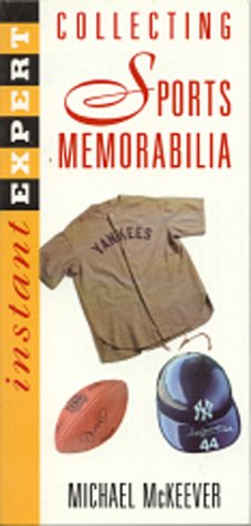 Beispielbild fr Instant Expert: Collecting Sports Memorabilia (Instant Expert (National Book Network)) zum Verkauf von Montclair Book Center