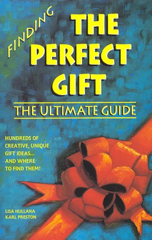 Stock image for Finding the Perfect Gift: The Ultimate Guide : Hundreds of Creative, Unique Gift Ideas.and Where to Find Them! for sale by Half Price Books Inc.