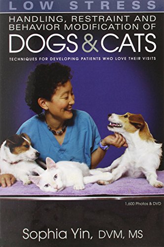 9780964151840: Low Stress Handling Restraint and Behavior Modification of Dogs & Cats: Techniques for Developing Patients Who Love Their Visits