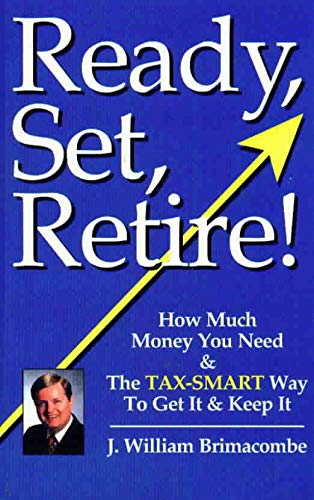 Stock image for Ready, Set, Retire!: How Much Money You Need & the Tax-Smart Way to Get It & Keep It for sale by Wonder Book