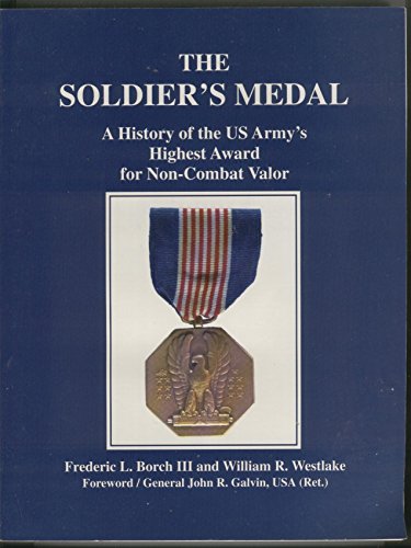 9780964153301: The Soldiers Medal: A History of the Us Army's Highest Award for Non Combat Valor