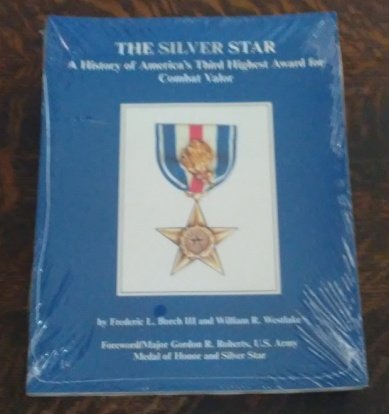 Stock image for The silver star: A history of America's third highest award for combat valor for sale by BooksRUS