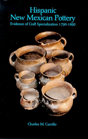 9780964154230: Hispanic New Mexican Pottery: Evidence of Craft Specialization 1790-1890: Evidence of Craft Specialisation, 1790-1890