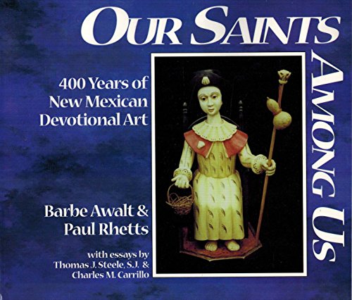 Beispielbild fr Our Saints Among Us: 400 Years of New Mexican Devotional Art zum Verkauf von Ergodebooks