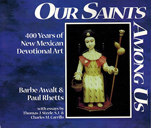 Stock image for Our Saints Among Us: 400 Years of New Mexican Devotional Art for sale by Ergodebooks