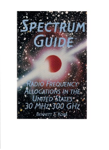 Stock image for Spectrum Guide: Radio Frequency Allocations in the United States, 30 Mhz-300 Ghz for sale by BookHolders