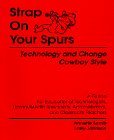 Strap On Your Spurs: Technology and Change Cowboy Style (9780964158108) by Lamb, Annette; Johnson, Larry