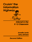 Cruisin' the Information Highway: Internet in the K-12 Classroom, 2nd Edition (9780964158160) by Lamb, Annette; Johnson, Larry