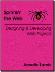 Spinnin' the Web: Designing & Developing Web Projects (9780964158191) by Lamb, Annette