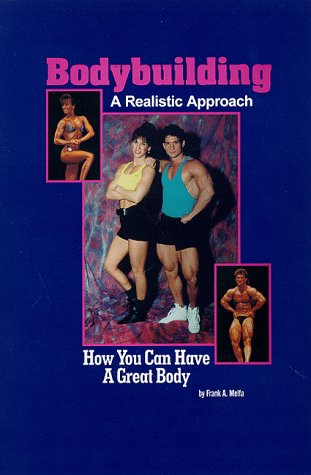 Stock image for Bodybuilding: A Realistic Approach: How You Can Have a Great Body for sale by ThriftBooks-Atlanta