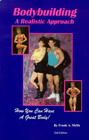 9780964164079: Bodybuilding a Realistic Approach: How You Can Have a Great Body!