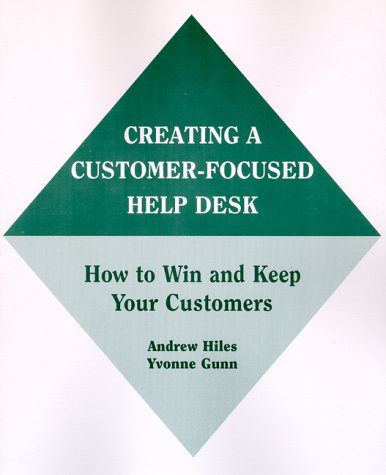 Stock image for Creating A Customer-Focused Help Desk: How to Win and Keep Your Customers for sale by Bookmans
