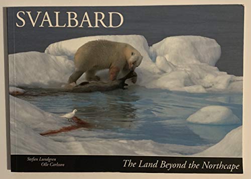 Imagen de archivo de Svalbard: The Land Beyond the Northcape a la venta por HPB-Diamond
