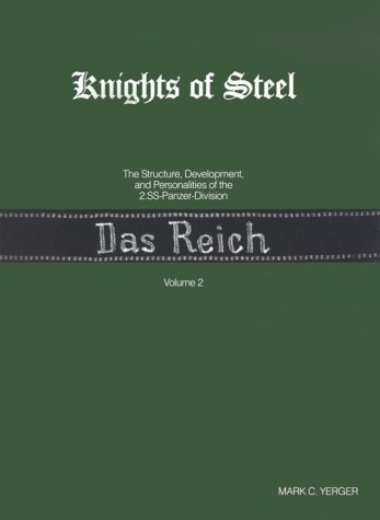 Stock image for Knights of Steel: The Structure Development and Personalities of the 2. SS Panzer-Division "Das Reich" for sale by Wizard Books