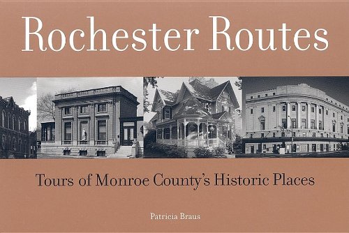 Beispielbild fr Rochester Routes: Tours of Monroe County's Historic Places zum Verkauf von medimops