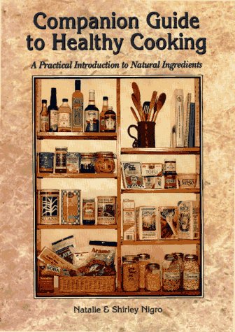 Beispielbild fr Companion Guide to Healthy Cooking: A practical Introduction to Natural Ingredients zum Verkauf von Wonder Book