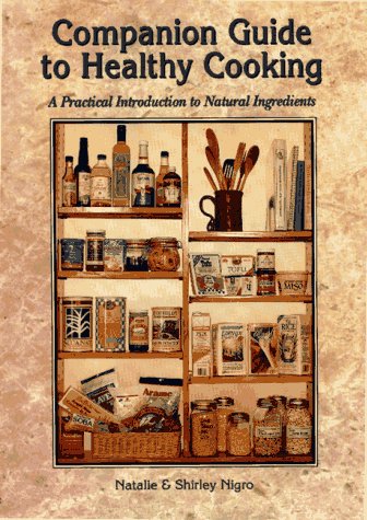 Imagen de archivo de Companion Guide to Healthy Cooking: A practical Introduction to Natural Ingredients a la venta por Wonder Book