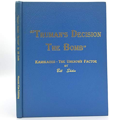 9780964175426: Truman's Decision : The Bomb: Kamikazes the Unknow