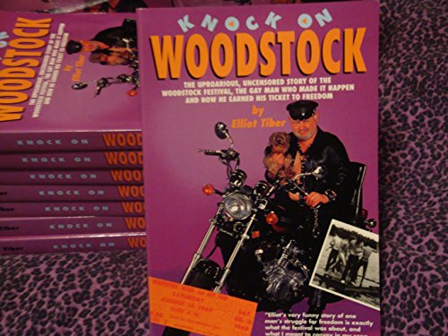 Imagen de archivo de Knock on Woodstock: The Uproarious, Uncensored Story of the Woodstock Festival, the Gay Man Who Made It Happen, and How He Earned His Ticket to Free a la venta por WorldofBooks