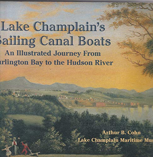 Imagen de archivo de Lake Champlain's Sailing Canal Boats: An Illustrated Journey From Burlington Bay to the Hudson River a la venta por ThriftBooks-Dallas