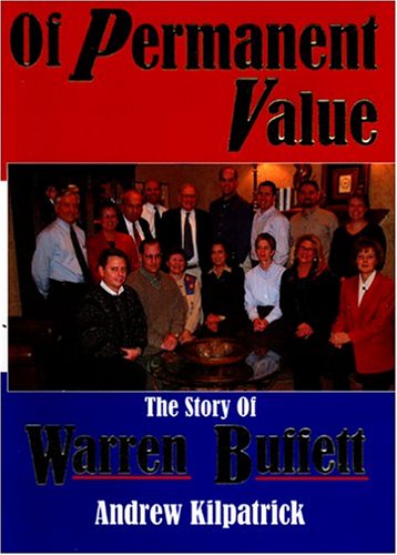 9780964190566: Of Permanent Value: The Story of Warren Buffett : '05 California Edition