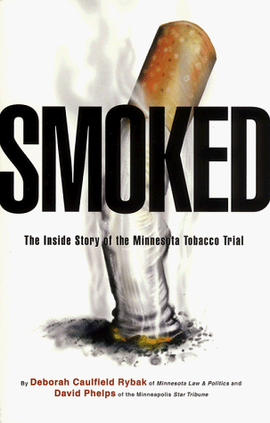 Stock image for Smoked: The Inside Story of the Minnesota Tobacco Trial for sale by Magers and Quinn Booksellers