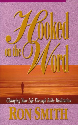 Stock image for Hooked on the Word : Changing Your Life Through Bible Meditation for sale by Better World Books: West