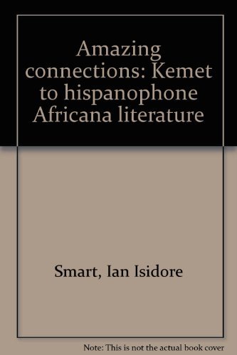 Stock image for Amazing Connections Kemet to Hispanophone Africana Literature for sale by Dave Wilhelm Books