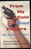 Imagen de archivo de From My Cold Dead Fingers: Why America Needs Guns a la venta por Wonder Book