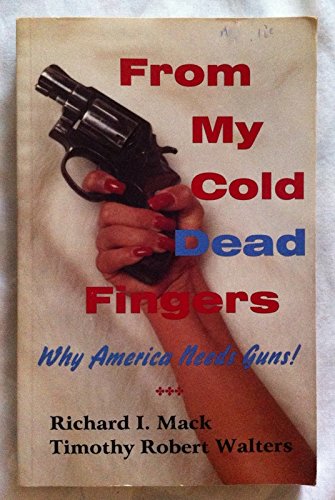 9780964193512: From My Cold Dead Fingers: Why America Needs Guns