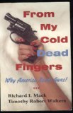 Stock image for From My Cold Dead Fingers: Why America Needs Guns for sale by Your Online Bookstore