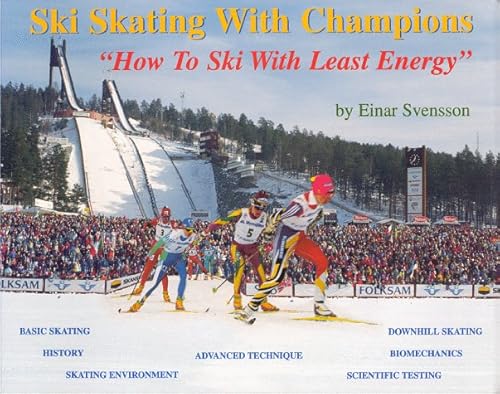 Stock image for Ski Skating with Champions: How to Ski with (The) Least Energy for sale by ThriftBooks-Atlanta