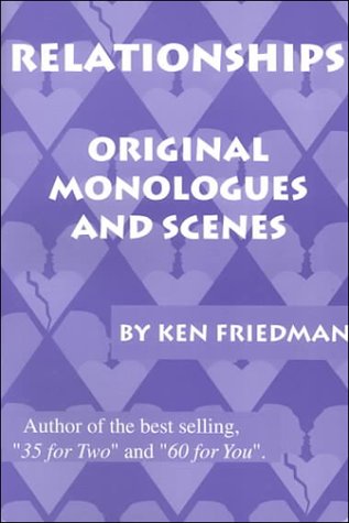 Relationships: Original Monologues and Sceres - Ken Friedman