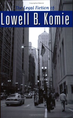 Beispielbild fr The Legal Fiction of Lowell B. Komie zum Verkauf von BooksRun