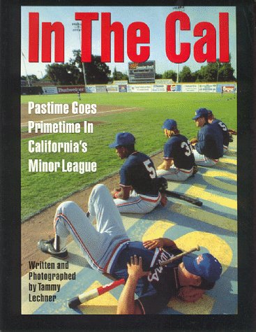 Stock image for In the Cal: Pastime Goes Primetime in California's Minor League for sale by Virginia Martin, aka bookwitch