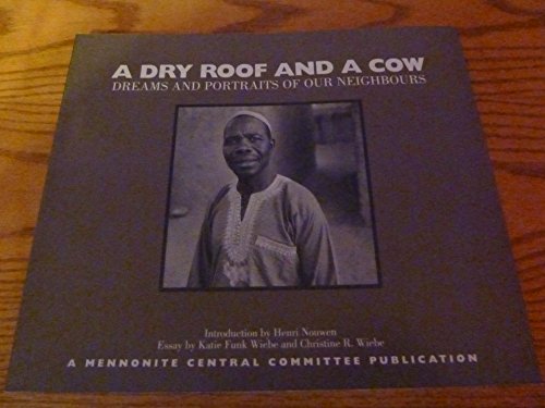 Beispielbild fr A Dry Roof and a Cow : Dreams and Portraits of Our Neighbours zum Verkauf von Better World Books