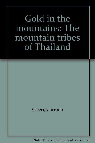 Imagen de archivo de Gold in the mountains: The mountain tribes of Thailand a la venta por Wonder Book