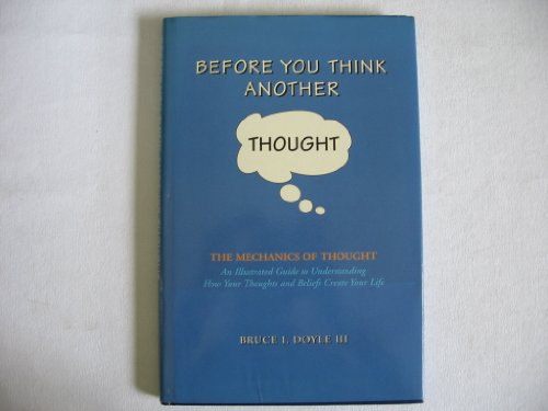 9780964202047: Before You Think Another Thought: The Mechanics of Thought