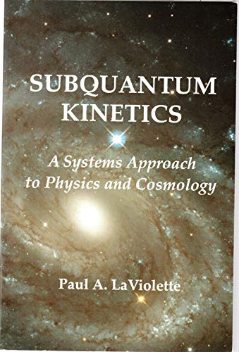 9780964202559: Subquantum Kinetics: A System Approach to Physics and Cosmology