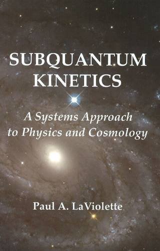 9780964202573: Subquantum Kinetics: A Systems Approach to Physics & Cosmology: 3rd Edition