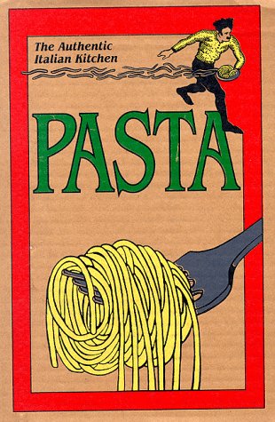 Stock image for The Authentic Italian Kitchen: Pasta (English and Italian Edition) for sale by Goodwill Southern California