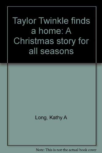 Stock image for Taylor Twinkle Finds a Home : A Christmas Story for All Seasons for sale by Better World Books