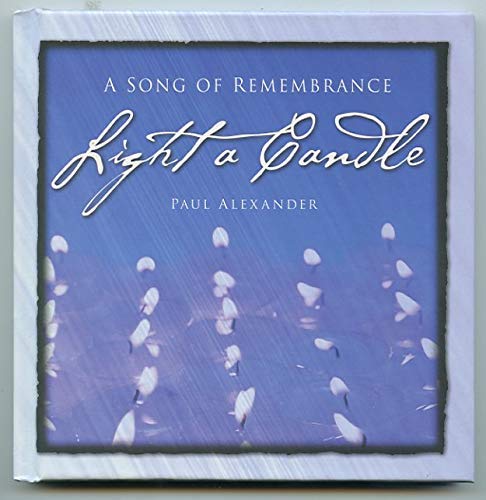 Light A Candle: A Song of Remembrance Gift Book and CD (9780964208322) by Paul Alexander